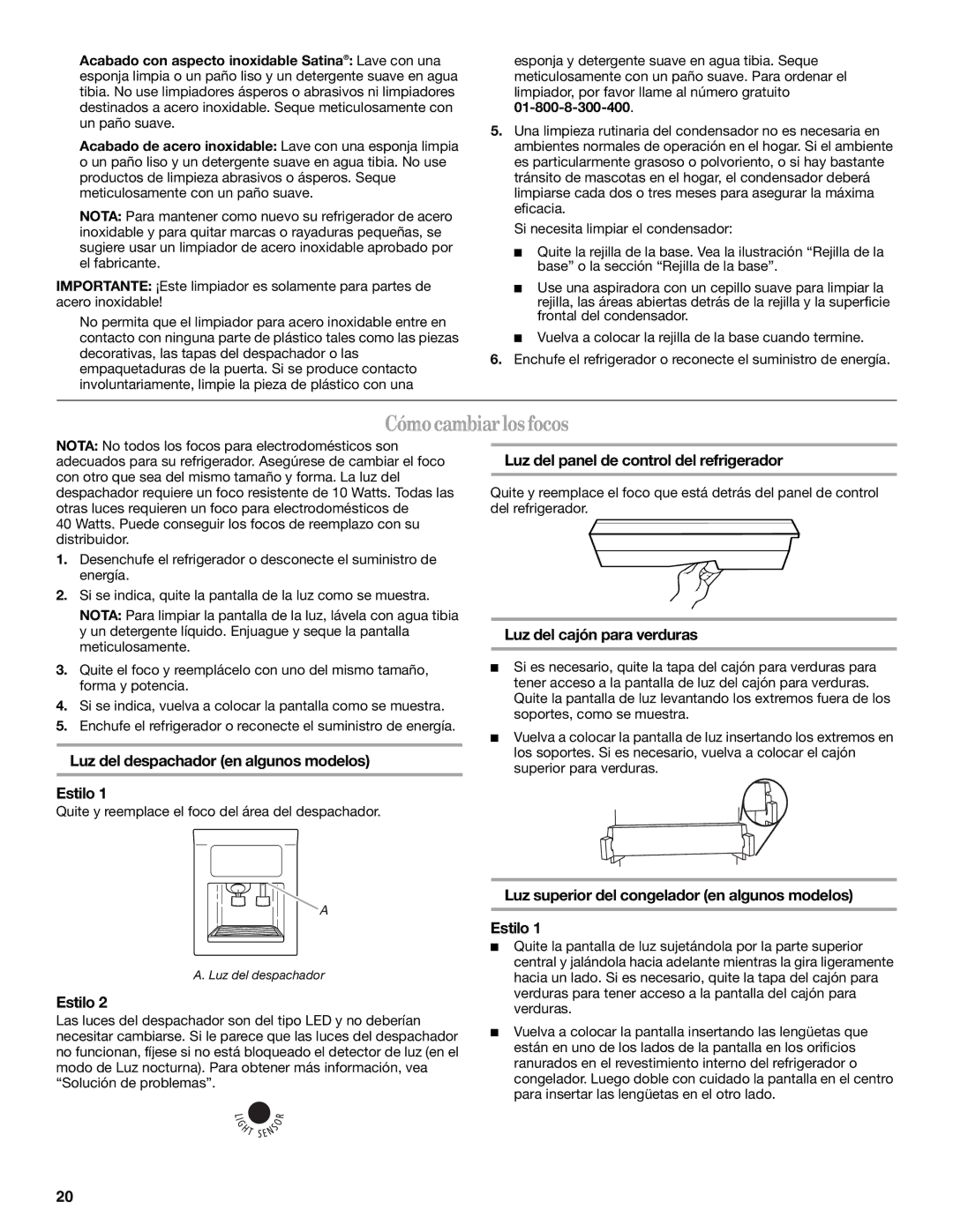 Whirlpool 7ED5HHE manual Cómo cambiar los focos, Luz del despachador en algunos modelos Estilo, Luz del cajón para verduras 