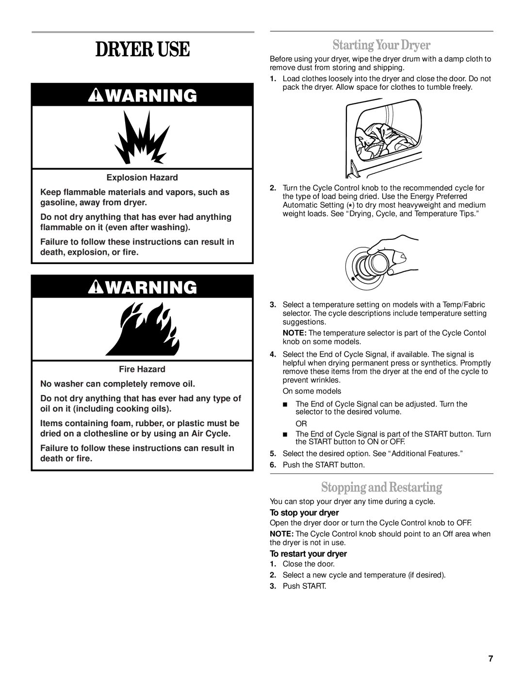 Whirlpool 8528324 manual Dryer USE, Starting Your Dryer, Stopping and Restarting, To stop your dryer, To restart your dryer 