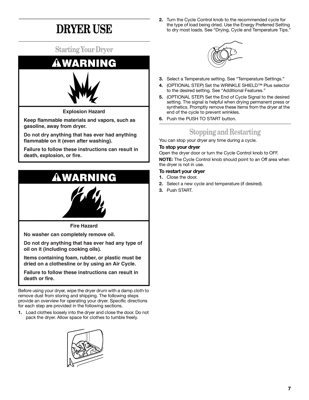 Whirlpool 8535839 manual Dryer USE, Starting Your Dryer, Stopping and Restarting, To stop your dryer, To restart your dryer 