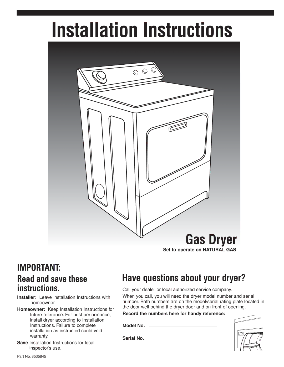 Whirlpool 8535845 installation instructions Have questions about your dryer?, Set to operate on Natural GAS 