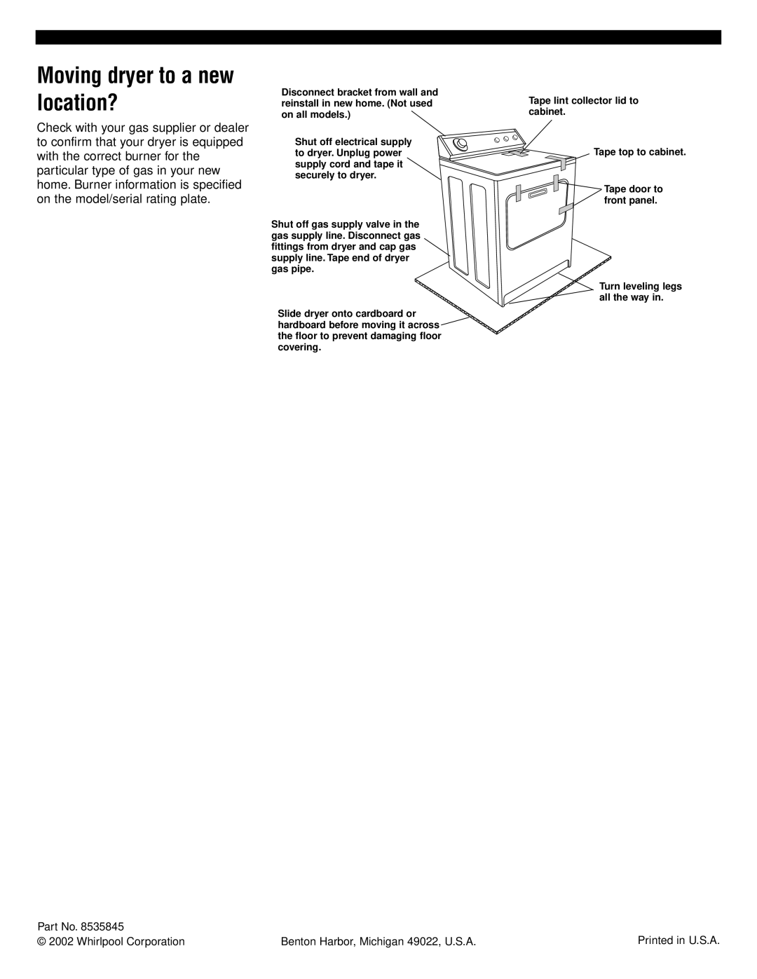 Whirlpool 8535845 installation instructions Moving dryer to a new location?, Whirlpool Corporation 