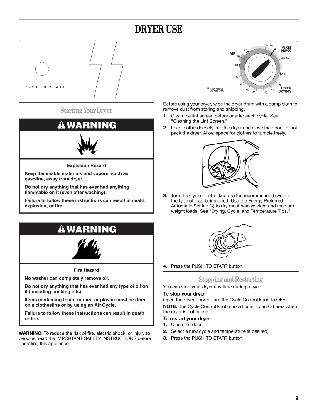 Whirlpool 8562113 manual Dryer USE, Starting YourDryer, StoppingandRestarting, To stop your dryer, To restart your dryer 