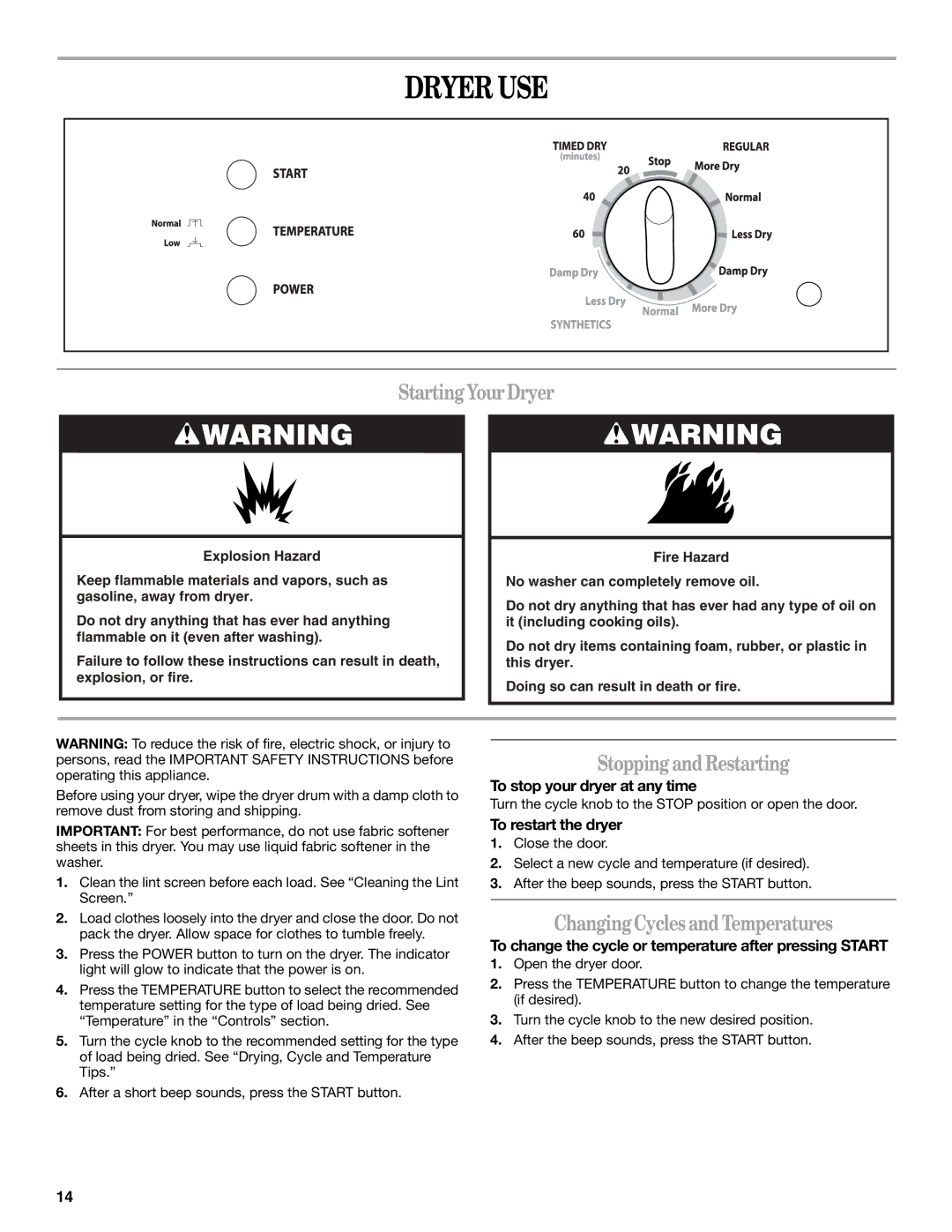 Whirlpool 8578567 manual Dryer USE, Starting Your Dryer, Stopping and Restarting, Changing Cycles and Temperatures 