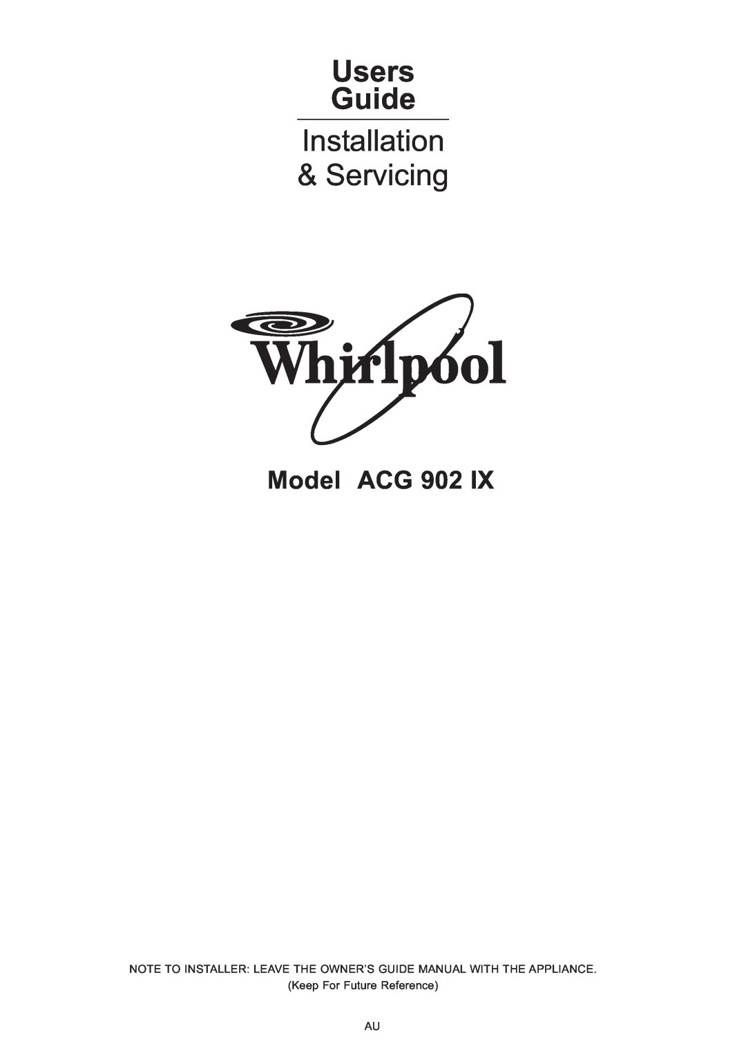 Whirlpool ACG902IX manual Users Guide, Installation Servicing, Model ACG 
