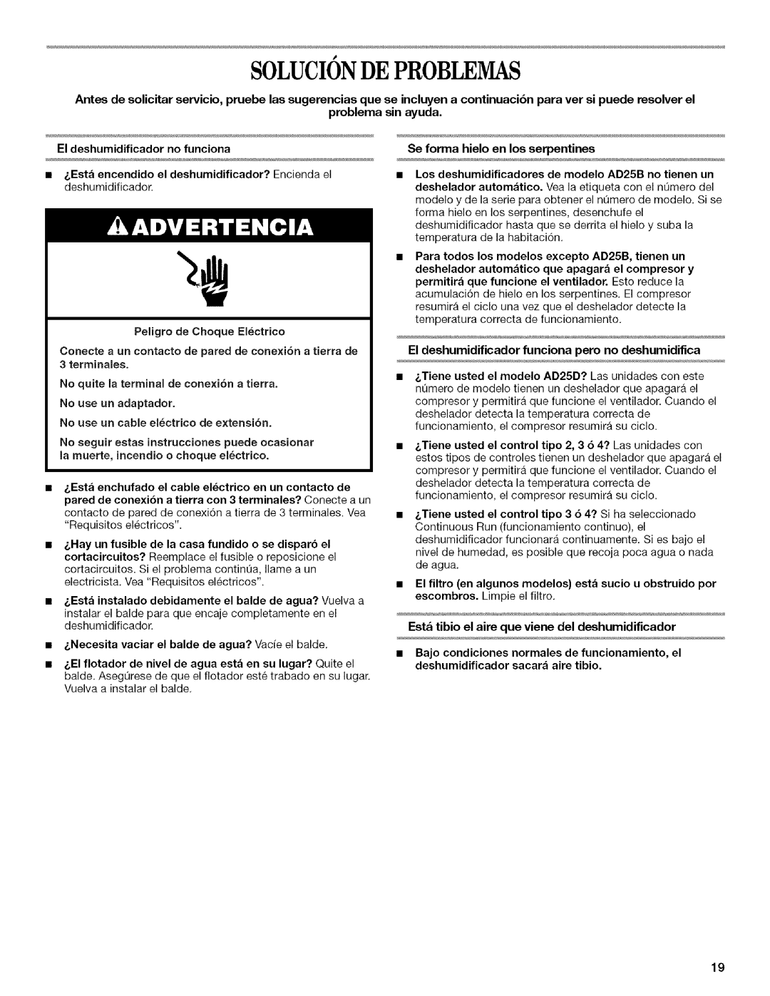 Whirlpool AD25B Solucionde Problemas, Se forma hielo en los serpentines, Est& tibio el aire que viene del deshumidificador 