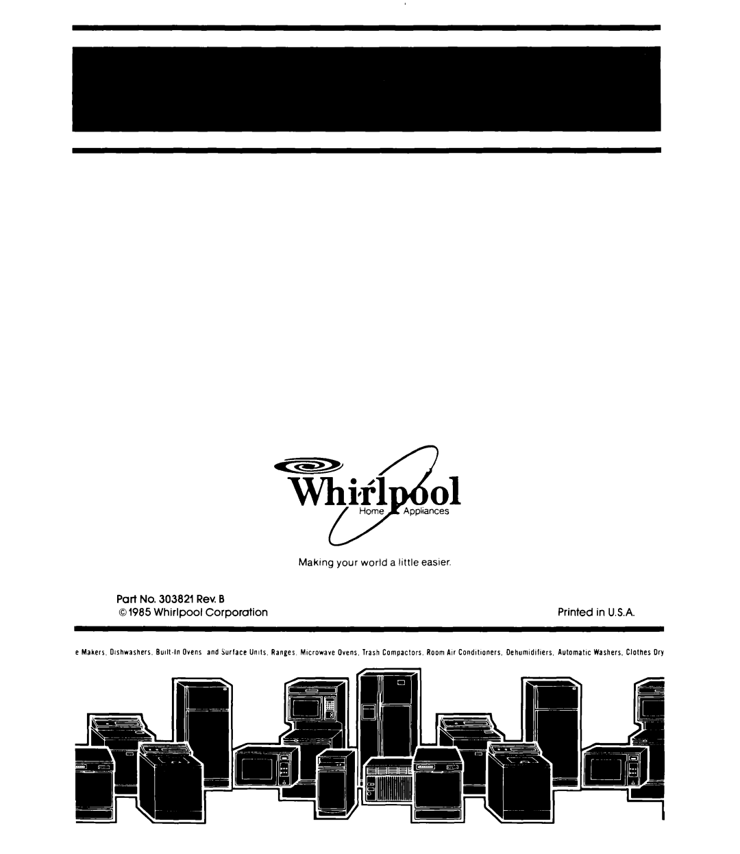 Whirlpool DU5004XM, DP6881XL manual Part No. 303821 Rev. B, 0 1985 Whirlpool Corporation, Making your world a little easier 