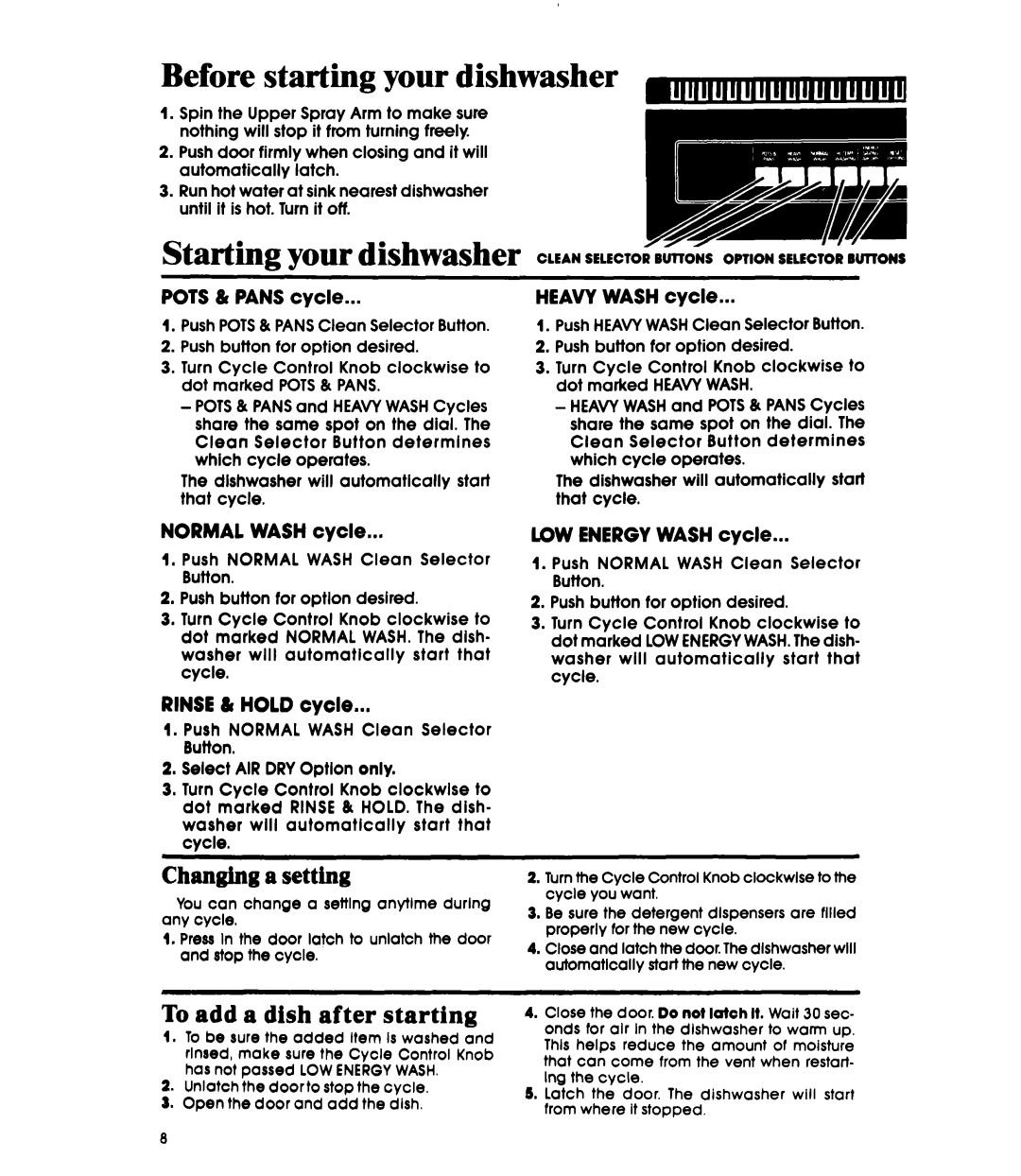 Whirlpool DU6000XR Series manual Starting your dishwasher, Changing a setting, To add a dish after starting 