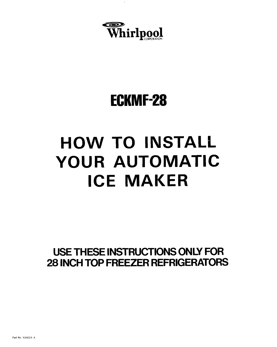 Whirlpool manual TKirlpool, ECKMF-28 HOW TO INSTALL YOUR AUTOMATIC ICE MAKER, Corporation, Part No 939024 A 