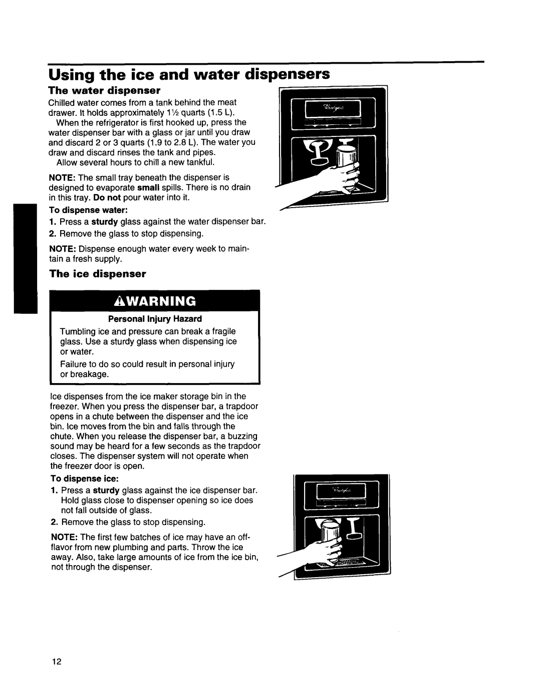 Whirlpool ED22ZRXDN00 manual Using the ice and water dispensers, Water dispenser, Ice dispenser 