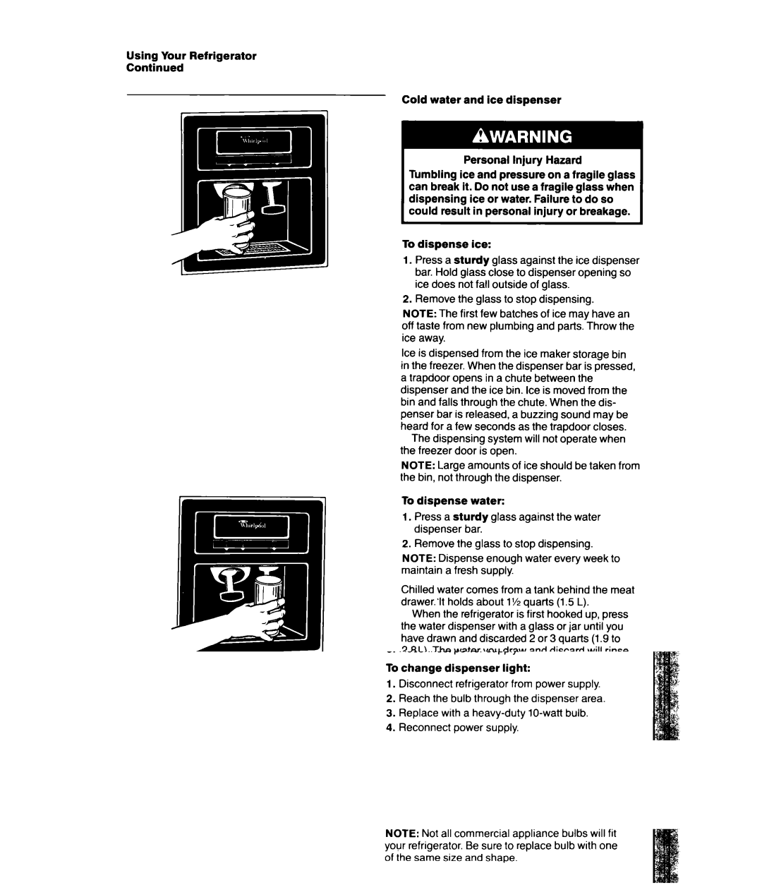 Whirlpool ED25PW manual To dispense ice, Remove the glass to stop dispensing 