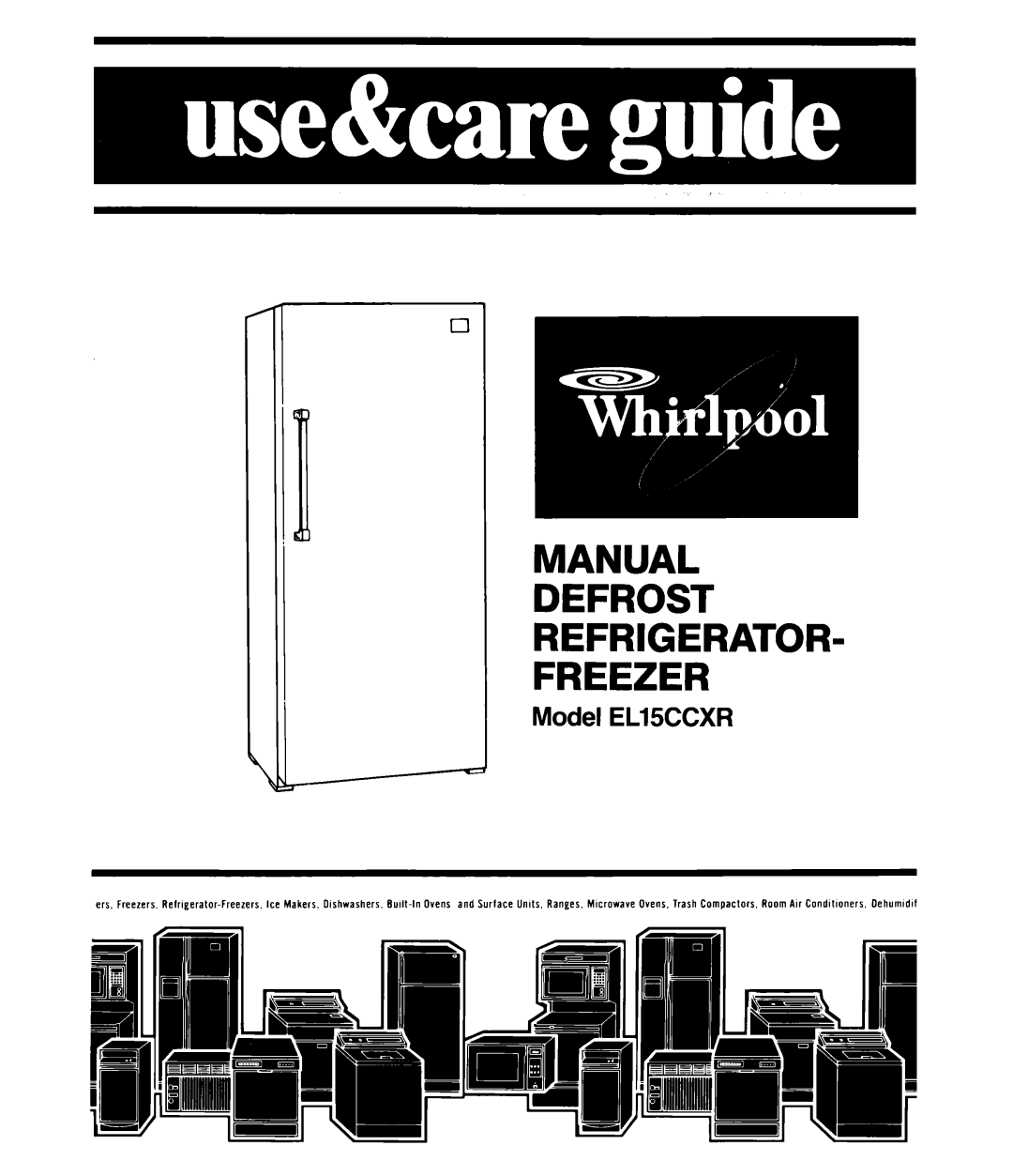 Whirlpool ELl5CCXR manual Manual Defrost Refrigerator Freezer, Model ELlSCCXR 