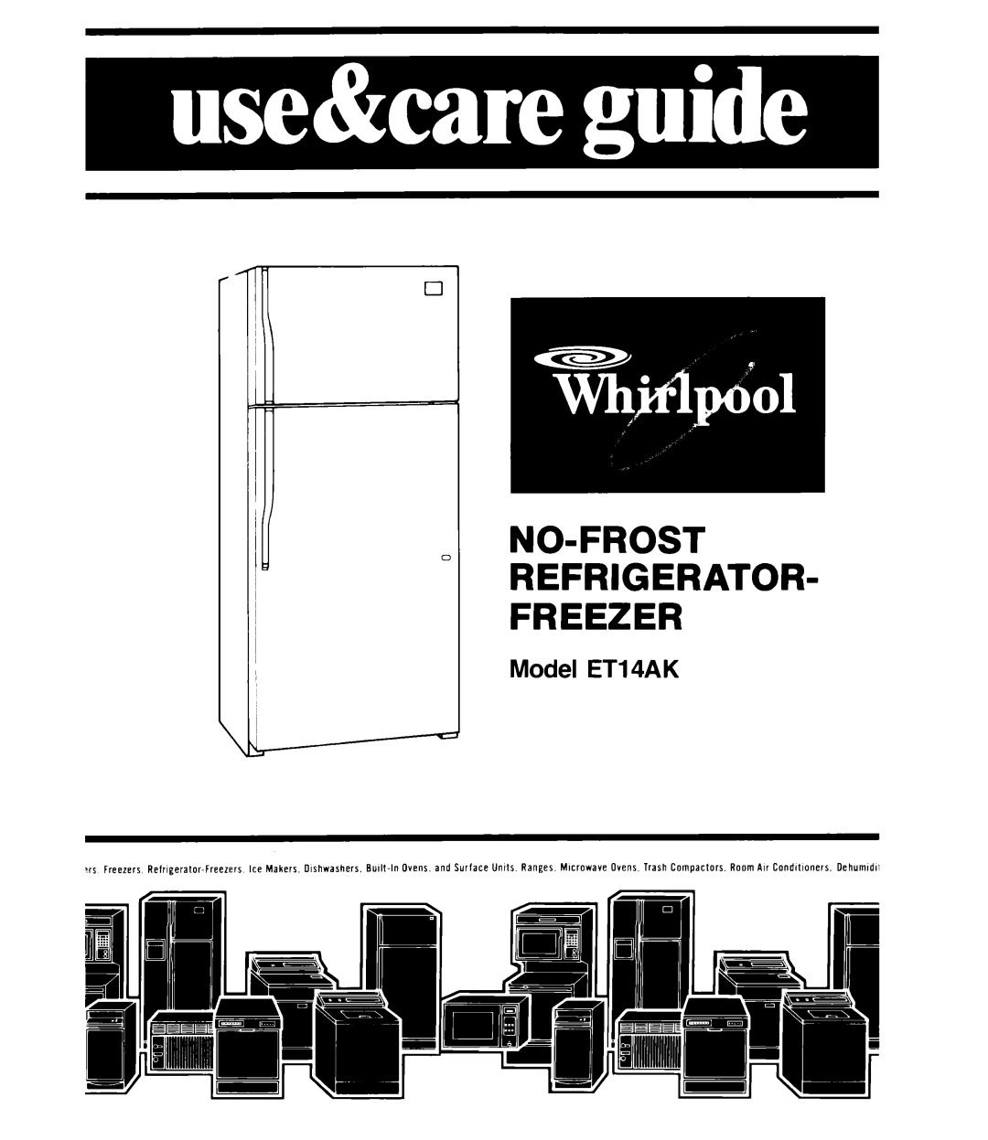 Whirlpool ET14AK manual No-Frost, Refrigerator Freezer, Model ET1 4AK 