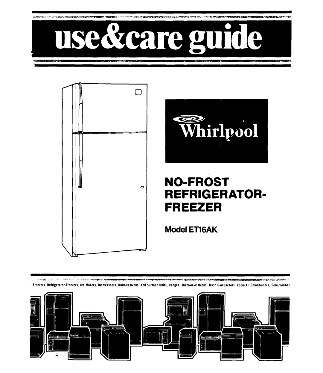 Whirlpool ET16AK manual No-Frostrefrigerator- Freezer, Model ETIGAK 