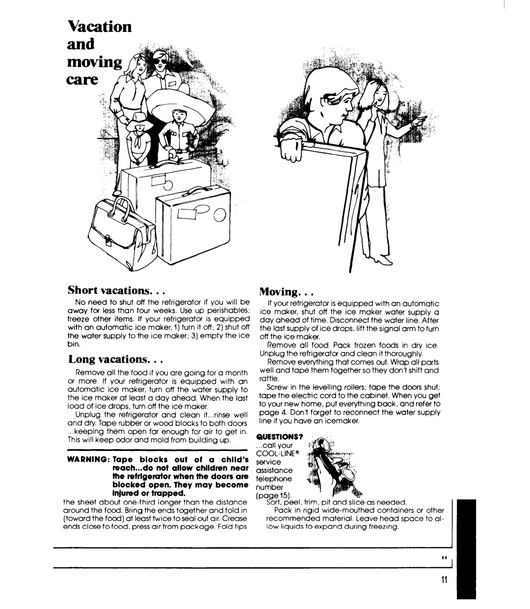 Whirlpool ETl4EP manual To restart refrigerator, see UsingYour Refrigerator 