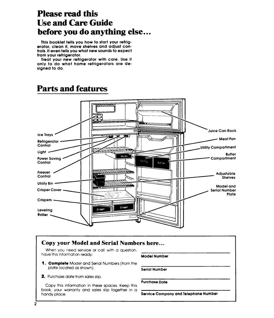 Whirlpool ETl6XK Before you do anything else, Parts and features, Copy your Model and Serial Numbers here, Refrigerator 