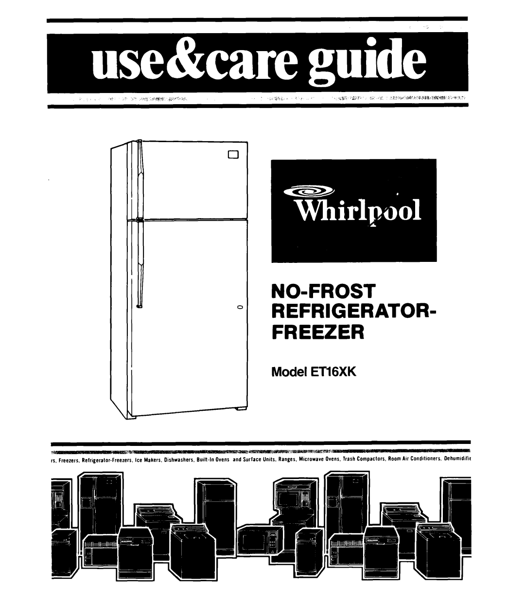 Whirlpool manual No-Frost Refrigerator Freezer, Model ETl6XK 