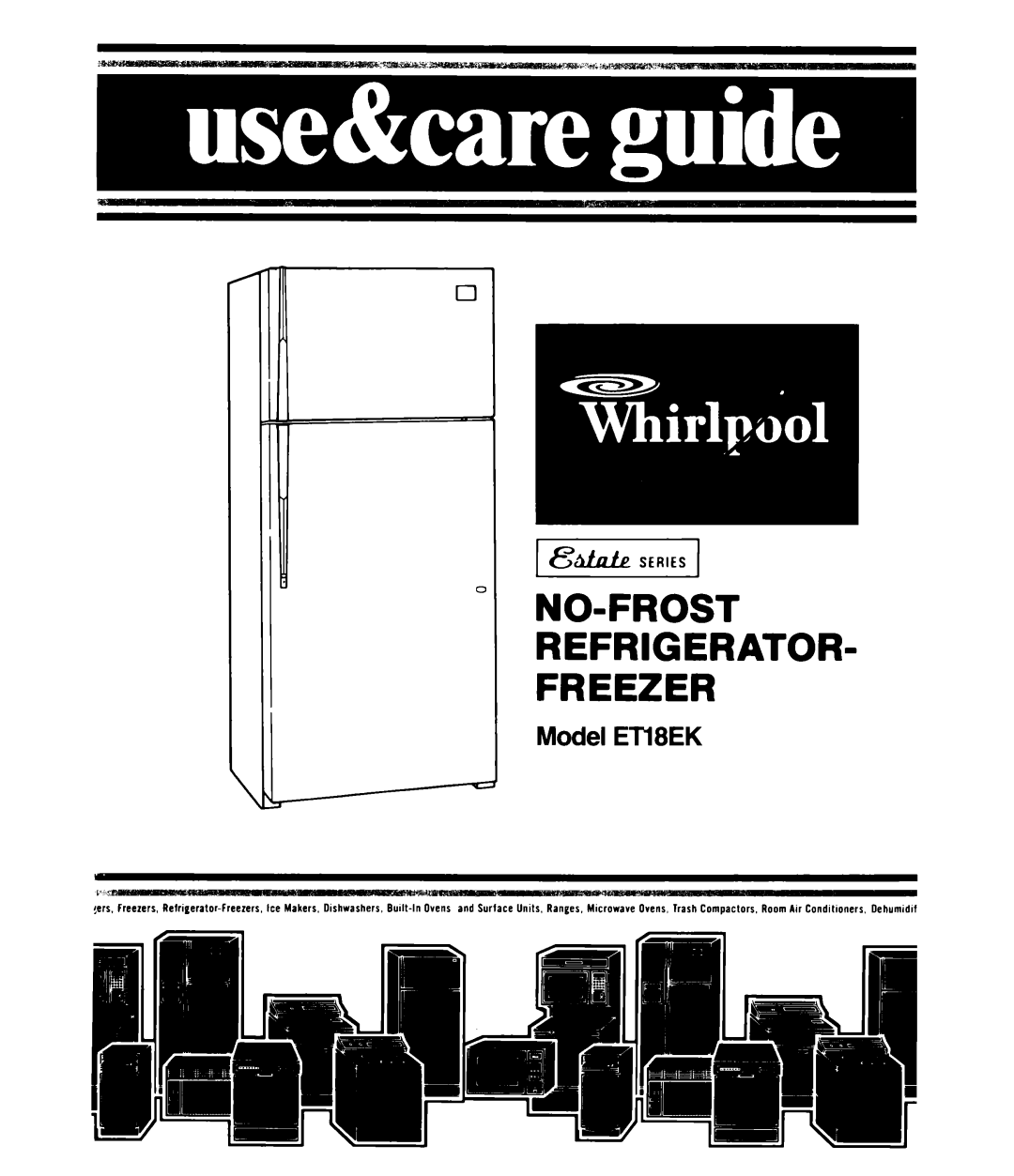 Whirlpool manual No-Frost Refrigerator Freezer, Model ETl8EK 