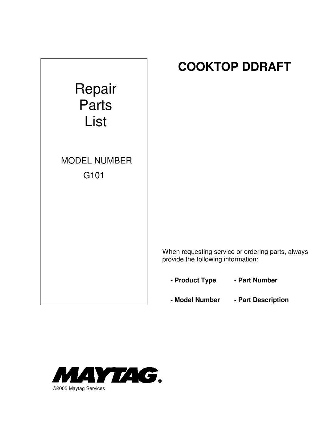 Whirlpool G101 manual Repair Parts List, Product Type Part Number Model Number Part Description 