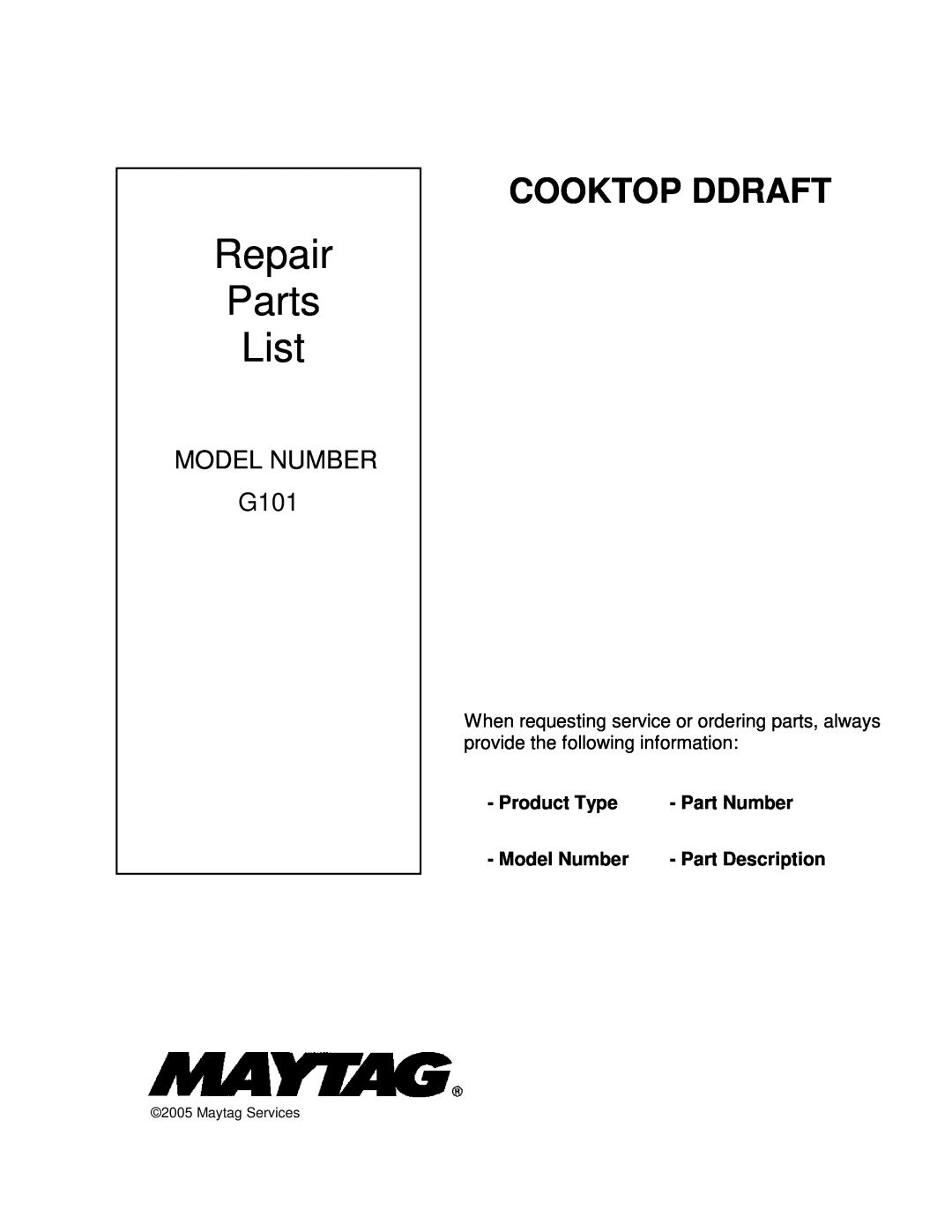 Whirlpool G101 manual Product Type, Part Number, Model Number, Part Description, Repair Parts List, Cooktop Ddraft 
