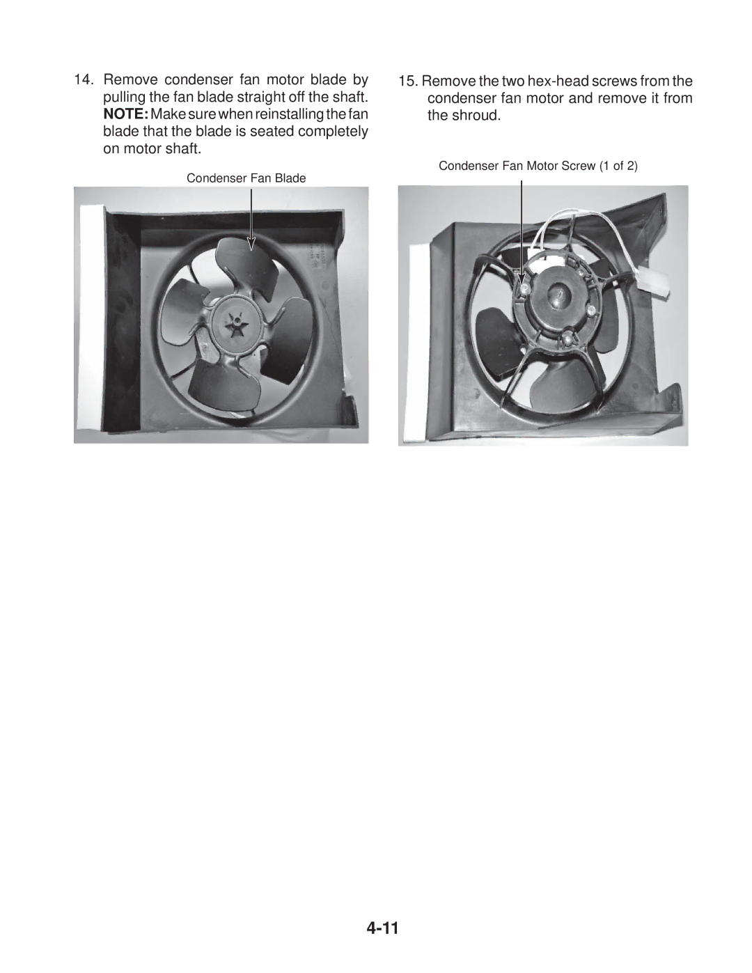 Whirlpool KUIA15NRH*11, KUIA18NNJ*11, KUIA15PRL*11, KUIA15NLH*11, KUIA18PNL*11, KUIA15PLL*11 manual Condenser Fan Blade 