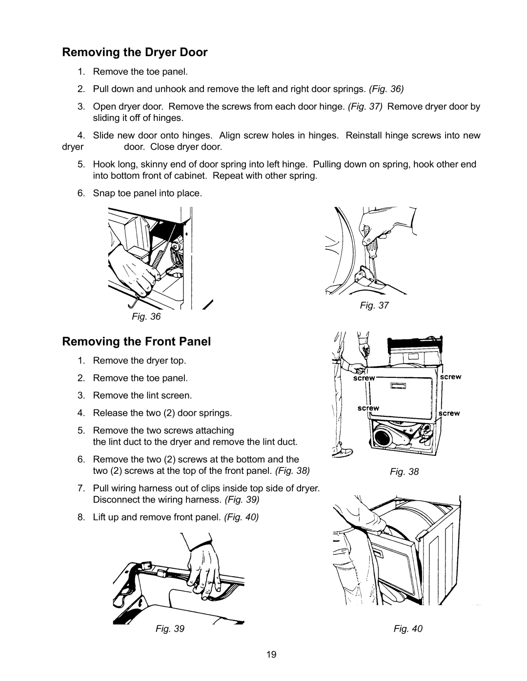 Whirlpool L-63 manual Removing the Dryer Door, Removing the Front Panel 