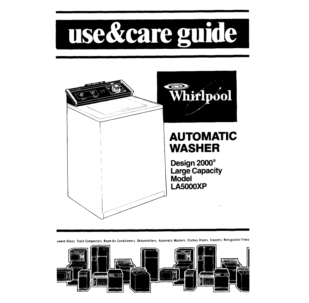 Whirlpool LA5000XP manual Automatic Washer, Design 2OW” ~$F+,CaPacity, LA5OOOXP, uwave Ovens. Trash Compaclors, Washers 