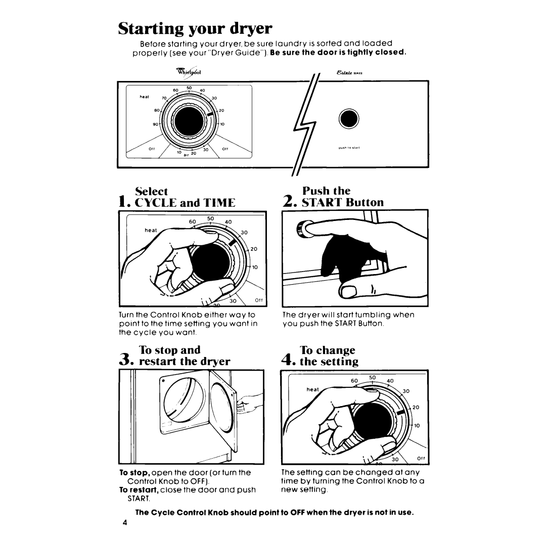 Whirlpool LE3305XP manual Starting your dryer, ?%.?E and Time, To stop Restart the dryer, To change Setting 60 -!!.? 