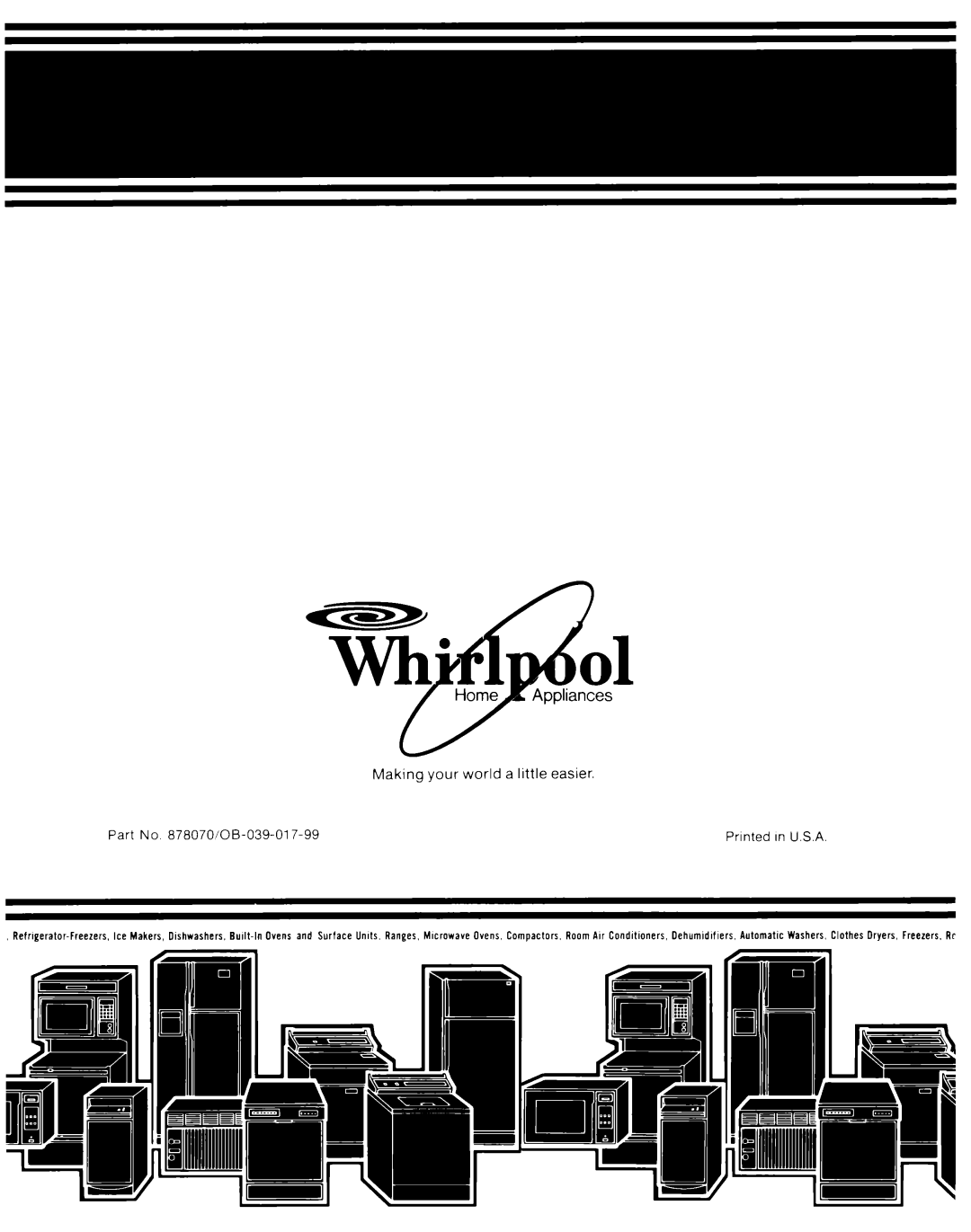 Whirlpool RF0100XKW0 manual Making your world a little easier, Part No 87807OIOB-039-017-99, Prlnted In U.S.A 