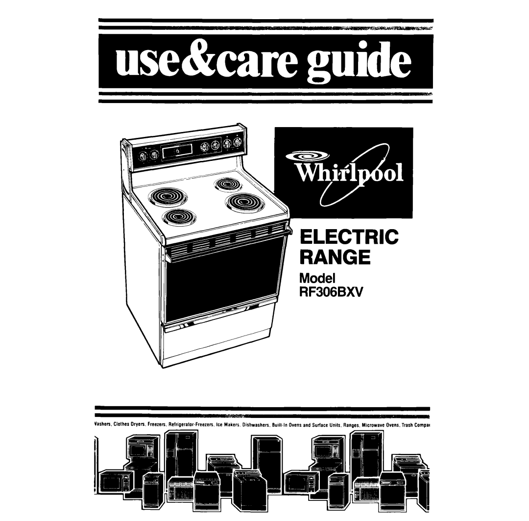 Whirlpool manual Model RF306BXV, Range, Bwll-InOvens and Suriace Units, Ice Makers. Dishwashers 