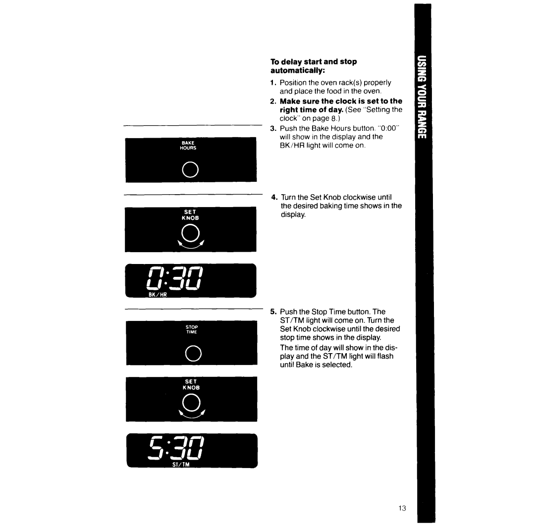 Whirlpool RF387PXV manual To delay start and stop automatically, Push the Bake Hours button. “0 OO” 