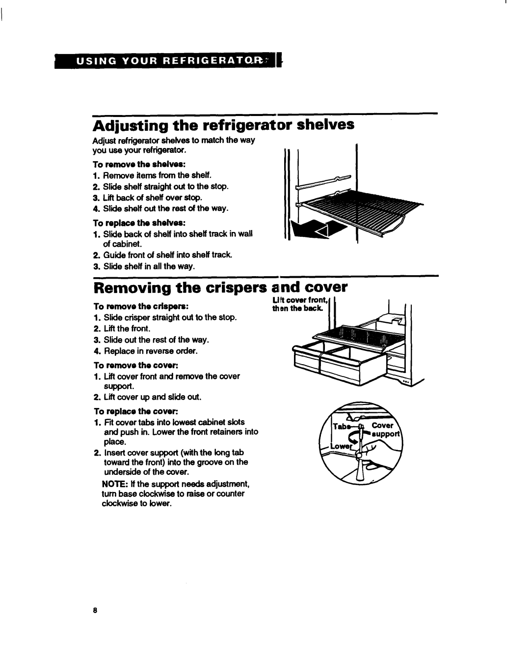 Whirlpool RTl4GD, RT14HK Adjusting the refrigeratlor shelves, Removing the crispers alnd cover, To remove the crispers 