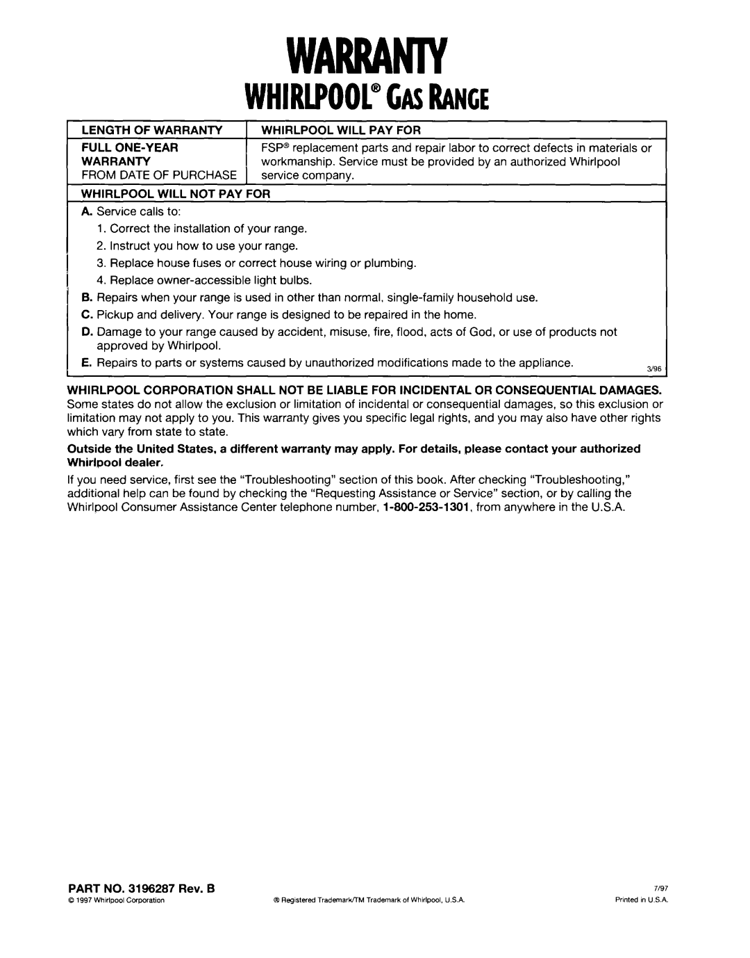 Whirlpool SF315PEE Length of Warranty Whirlpool, PAY for Full ONE-YEAR, From Date of Purchase, Whirlpool will not PAY for 