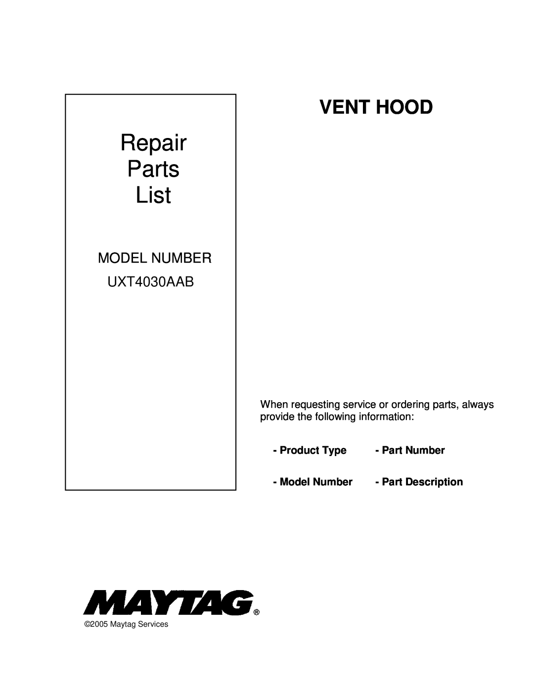 Whirlpool UXT4030AAB manual Product Type, Part Number, Model Number, Part Description, Repair Parts List, Vent Hood 
