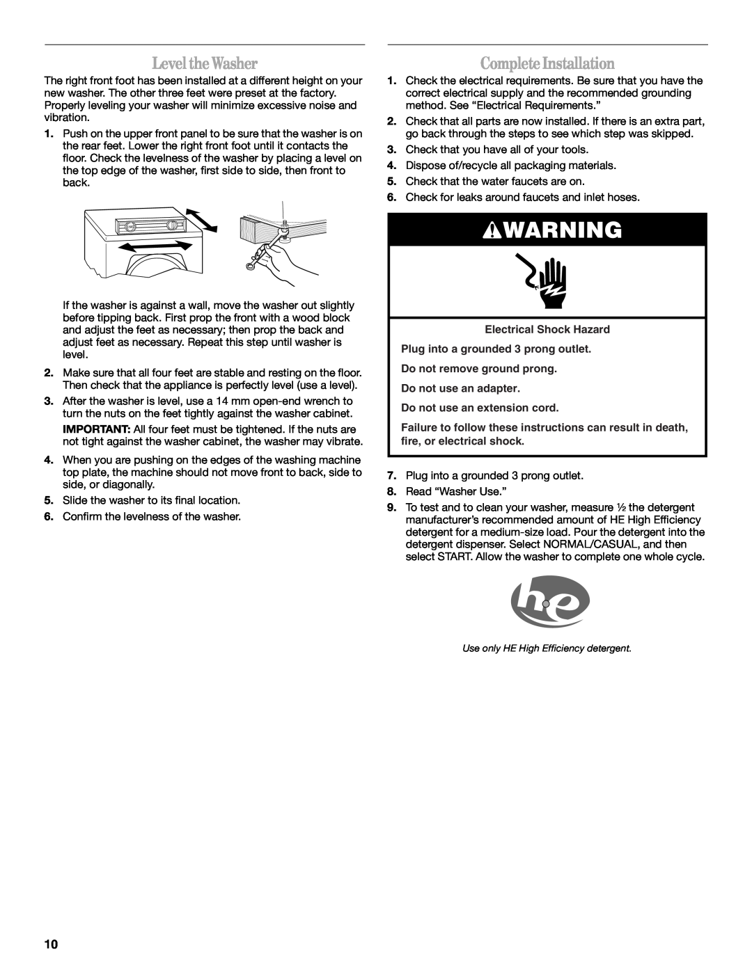 Whirlpool W10063560 Level theWasher, CompleteInstallation, Electrical Shock Hazard Plug into a grounded 3 prong outlet 