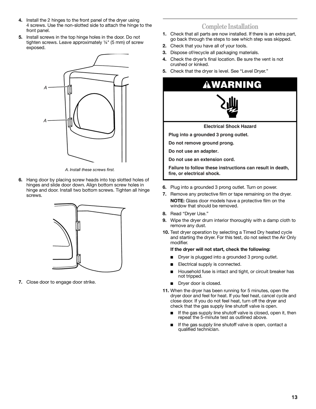 Whirlpool W10150626A, W10150627A manual CompleteInstallation, If the dryer will not start, check the following 