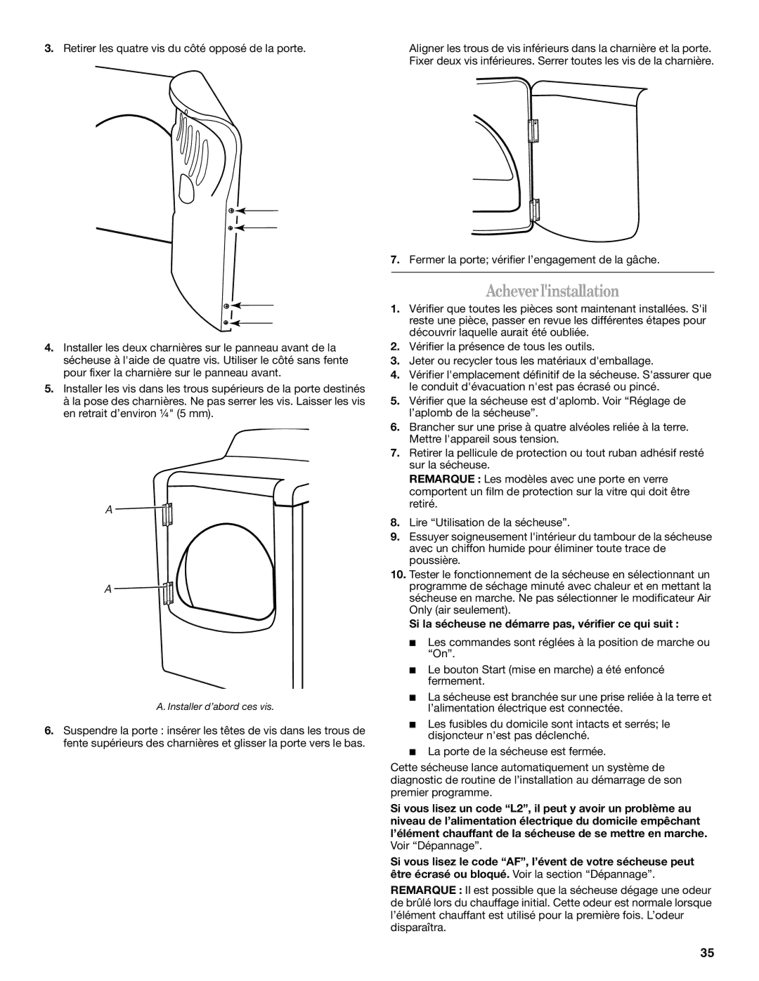 Whirlpool W10151493A, W10151492A manual Acheverlinstallation, Si la sécheuse ne démarre pas, vérifier ce qui suit 