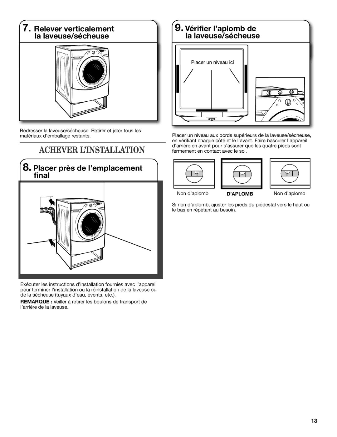 Whirlpool W10178072B installation instructions Achever L’INSTALLATION, Placer près de l’emplacement final 