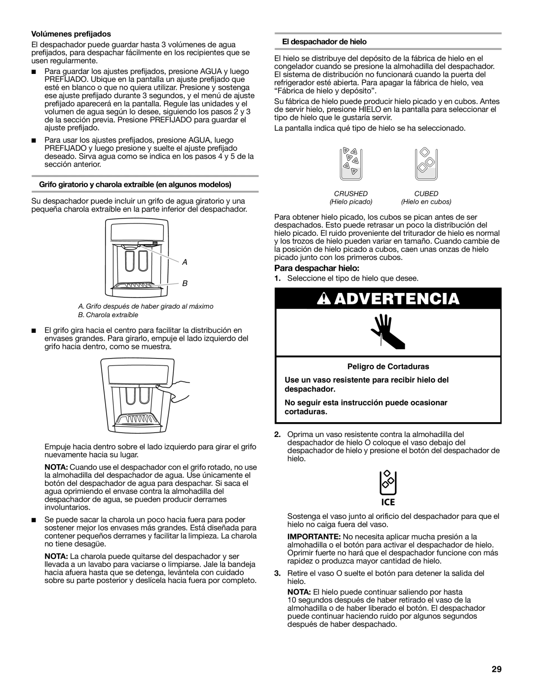 Whirlpool W10245525A Para despachar hielo, Volúmenes prefijados, Grifo giratorio y charola extraíble en algunos modelos 