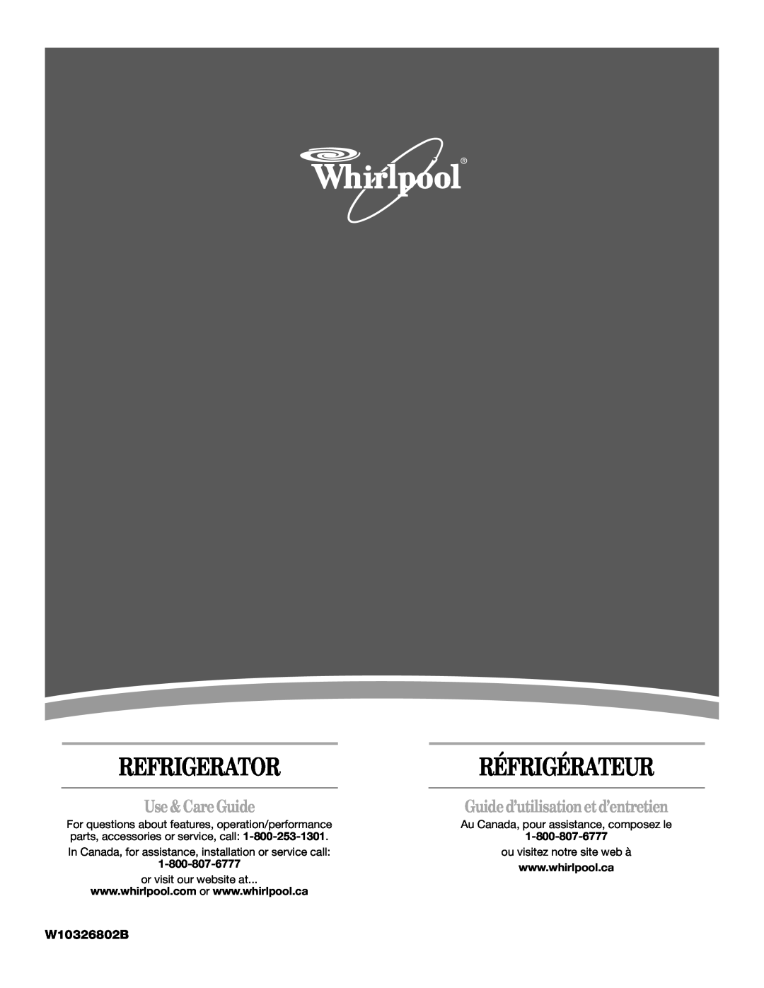 Whirlpool W10326802B manual Use &Care Guide, Refrigerator, Réfrigérateur, Guide d’utilisation et d’entretien 
