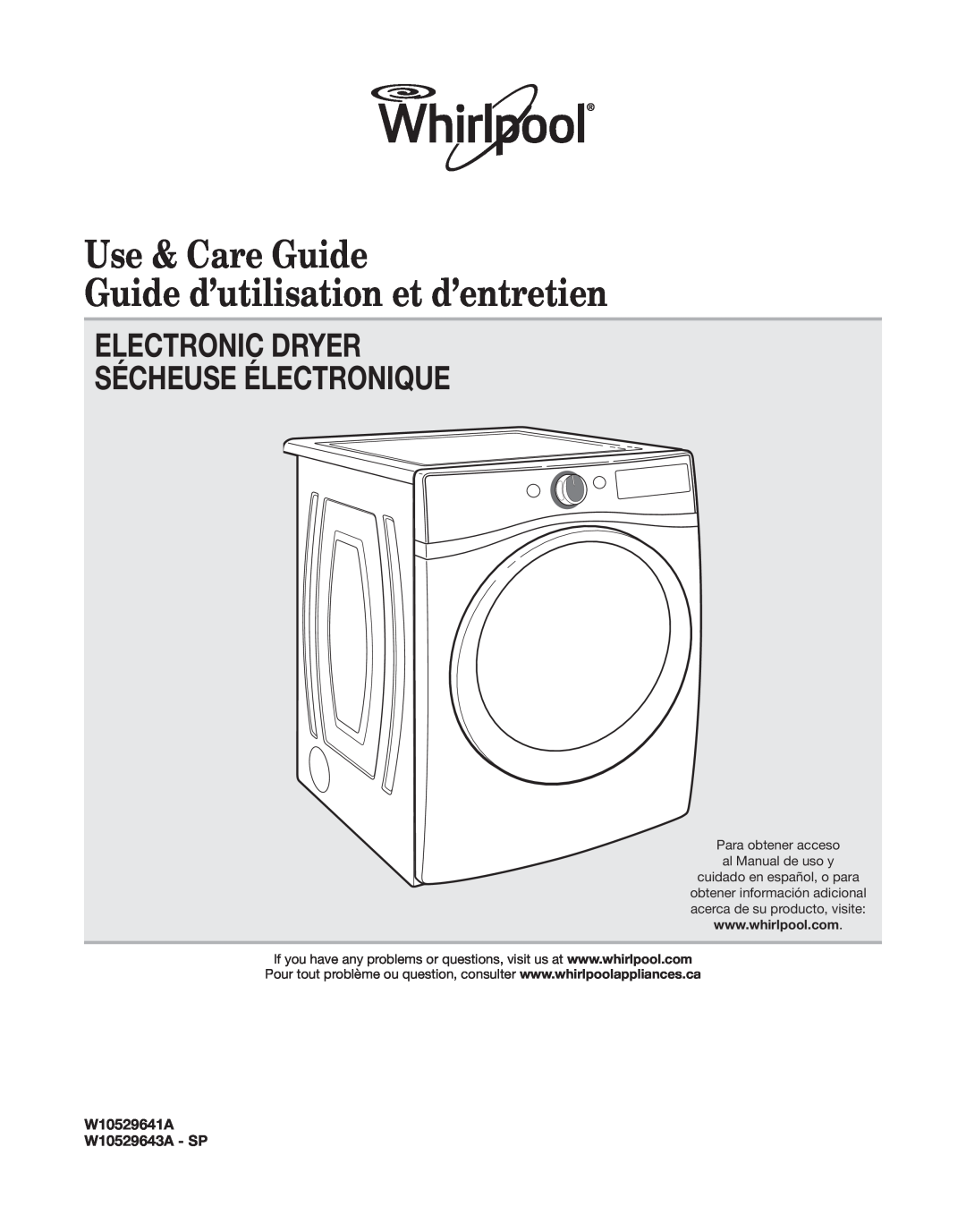 Whirlpool W10529641A manual Use & Care Guide, Guide d’utilisation et d’entretien, Electronic Dryer Sécheuse Électronique 