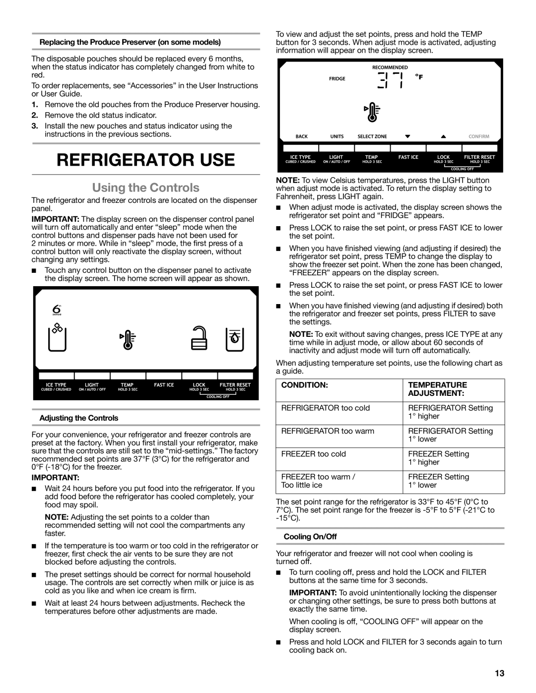 Whirlpool W10632883A installation instructions Refrigerator USE, Using the Controls, Condition Temperature Adjustment 