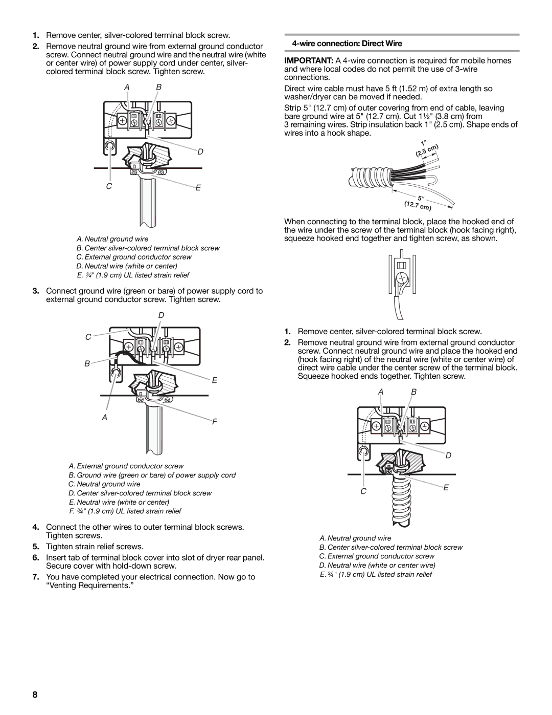 Whirlpool Washer/Dryer Remove center, silver-colored terminal block screw, Wire connection Direct Wire 