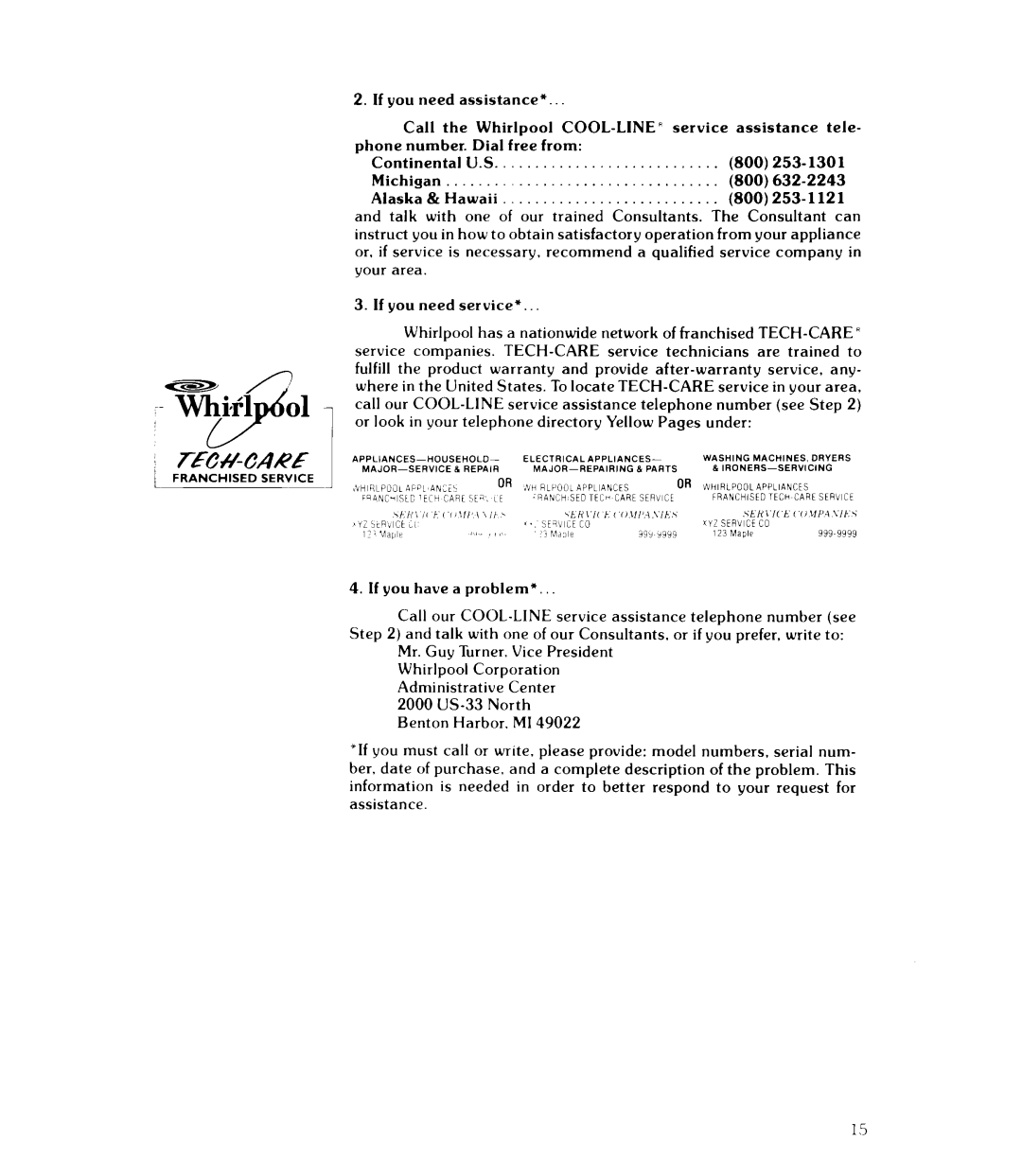 Whirlpool WE-345P Call Whirlpool, Tele, Phone number. Dial free from, 800 253-1301 Michigan 632-2243 Alaska, 800 253-l 121 