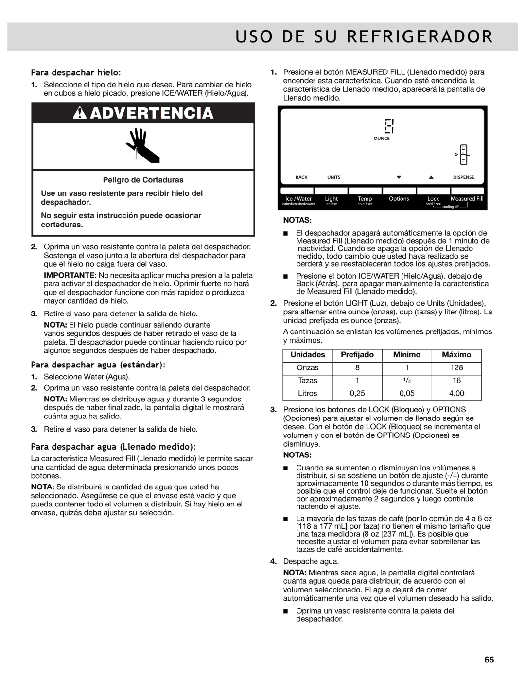 Whirlpool WRF989SDAH, WRF736SDAB Para despachar hielo, Para despachar agua estándar, Para despachar agua Llenado medido 