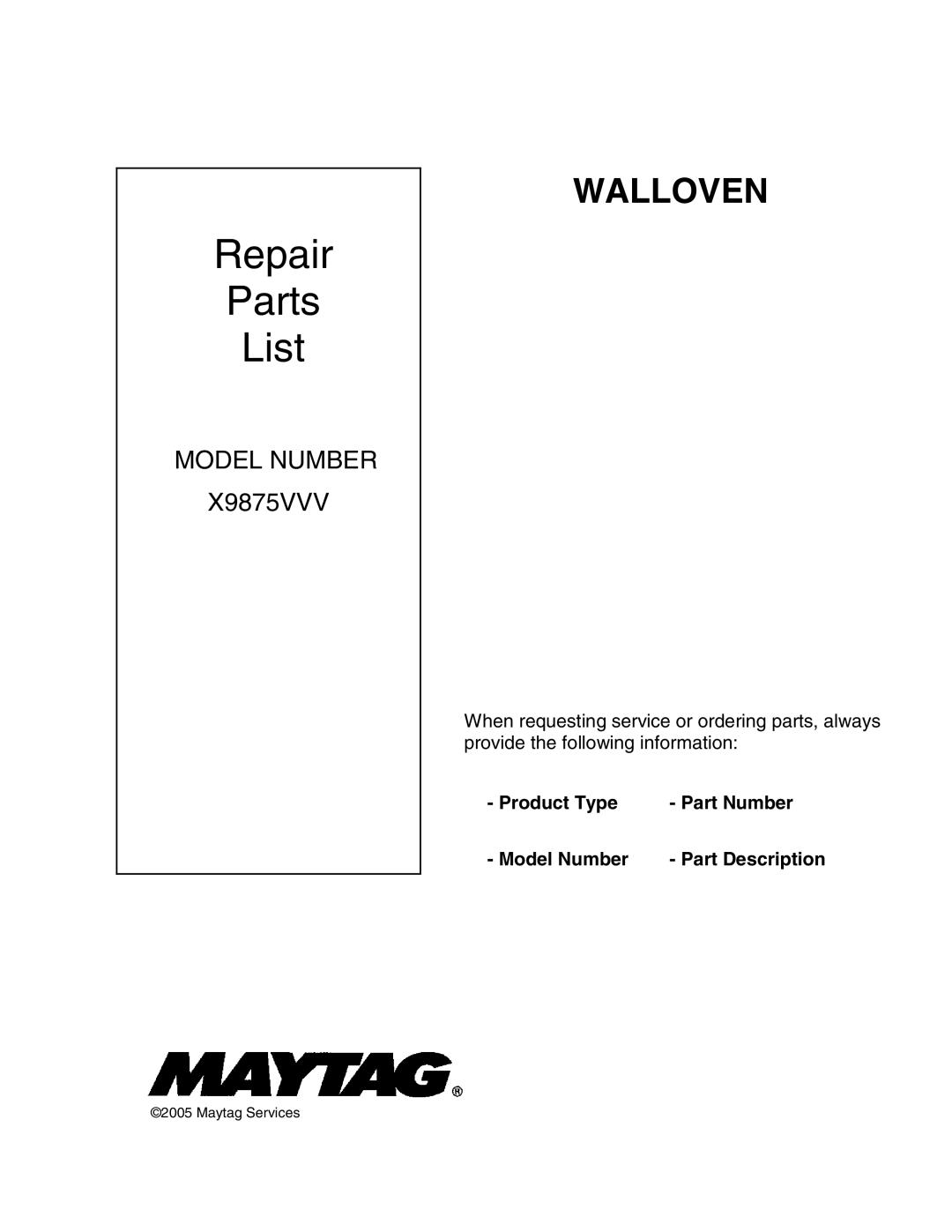 Whirlpool X9875VVV manual Repair Parts List, Product Type Part Number Model Number Part Description 