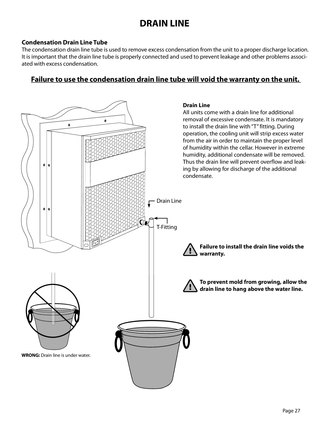 WhisperKool 5000 owner manual Condensation Drain Line Tube, Failure to install the drain line voids the warranty 