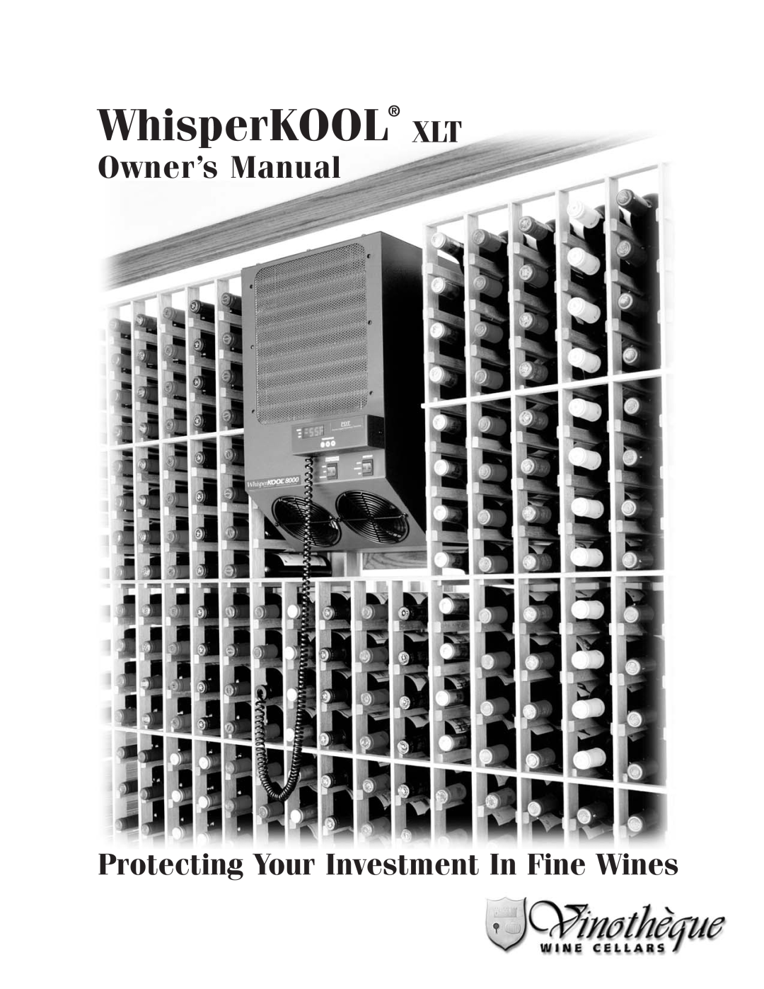 WhisperKool 17-1103 owner manual WhisperKOOL XLT, Protecting Your Investment In Fine Wines 