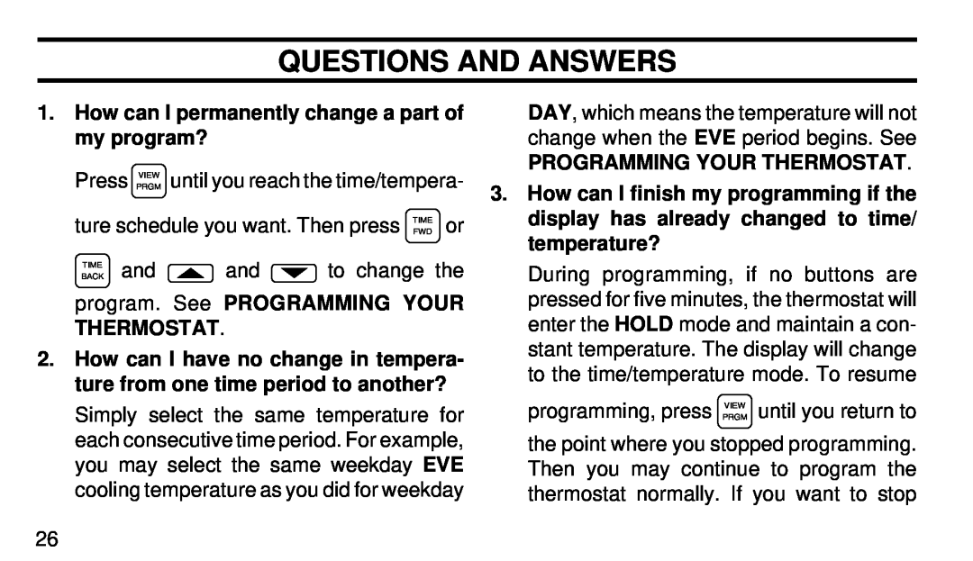 White Rodgers 1F90-51 manual Questions And Answers, program. See PROGRAMMING YOUR THERMOSTAT, Programming Your Thermostat 
