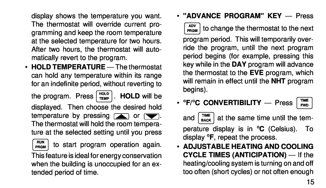 White Rodgers 1F90W-71 ADVANCE PROGRAM KEY - Press, to change the thermostat to the next, F/C CONVERTIBILITY - Press TIME 