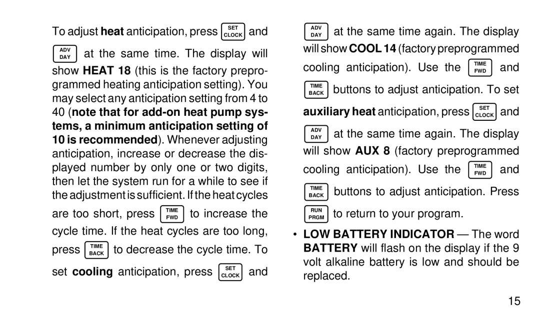 White Rodgers 1F94W-71 At the same time. The display will, At the same time again. The display, Cooling anticipation. Use 